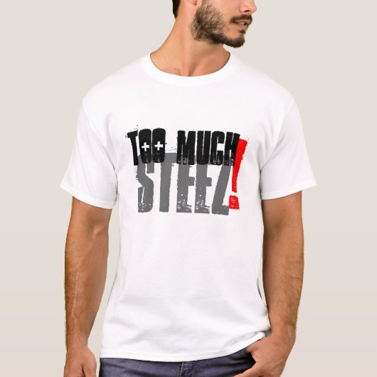 Zu viel Steez T-Shirt (Vorderseite)