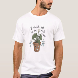 Zu viel Wasser – Lustiges Pflanzen-T-Shirt T-Shirt