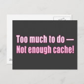 Zu viel zu tun - Nicht genug Cache!! Postkarte (Vorne/Hinten)