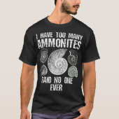 Zu viele Ammonites Fossil Collector Fossil Funny T-Shirt (Vorderseite)