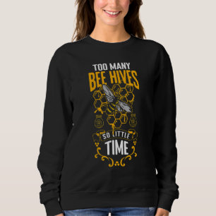 Zu viele Bienenstöcke, so wenig Zeit Bienen Imker Sweatshirt