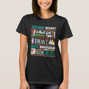 Zu viele Bücher reichen nicht aus, um den Buchclub T-Shirt