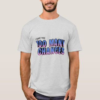 Zu viele Chancen T-Shirt