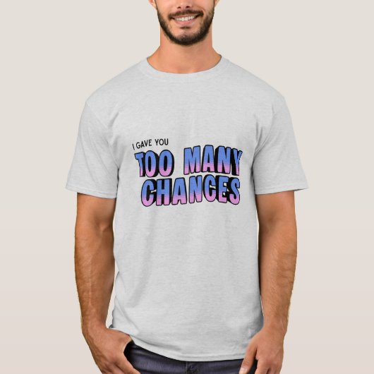 Zu viele Chancen T-Shirt (Vorderseite)