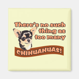 "Zu viele Chihuahuas" Magnet