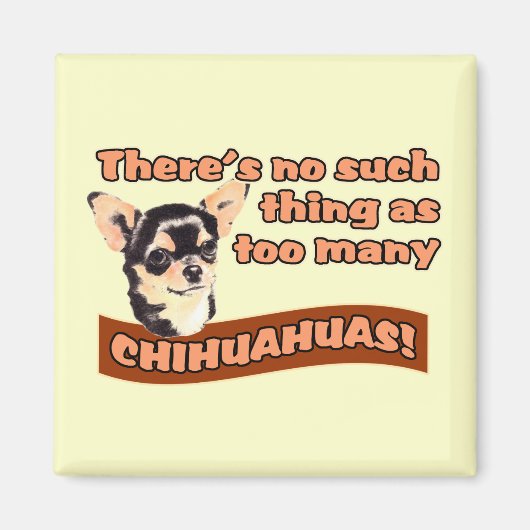 "Zu viele Chihuahuas" Magnet (Vorne)