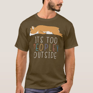 Zu viele Leute außerhalb des Niedlichen Corgi Lazy T-Shirt