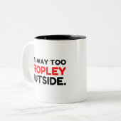 Zu viele Leute draußen stellen sich lustig Zweifarbige Tasse (Vorderseite Links)