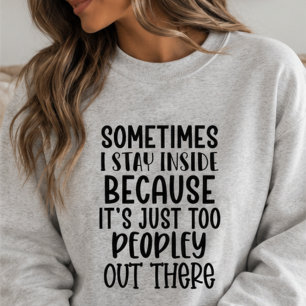Zu viele Menschen da draußen, lustiger sarkastisch Sweatshirt