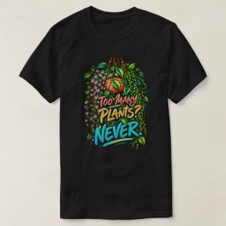 Zu viele Pflanzen Niemals lustiges Hauspflanzenlie T-Shirt