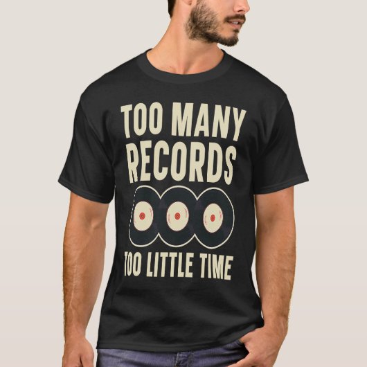 Zu viele Platten zu wenig Zeit Vinyl Record Play T-Shirt (Vorderseite)