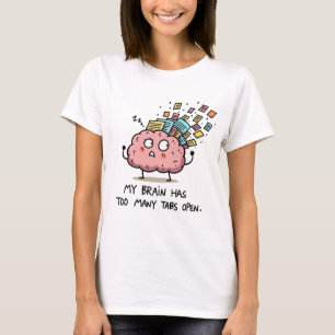 Zu viele Tabs geöffnet – Lustiges Gehirn T-Shirt