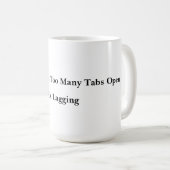Zu viele Tabs Tasse (VorderseiteRechts)