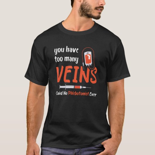 Zu viele Venen Blutspritze Phlebotomist Medical T-Shirt (Vorderseite)