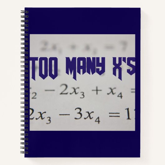 Zu viele X's Mathematik Algebra Lehrer T - Shirt Notizblock (Vorderseite)