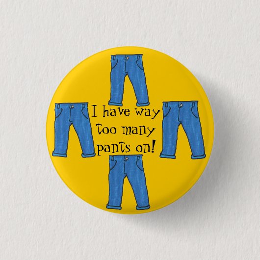 Zu vieler Hosenknopf Button (Vorderseite)