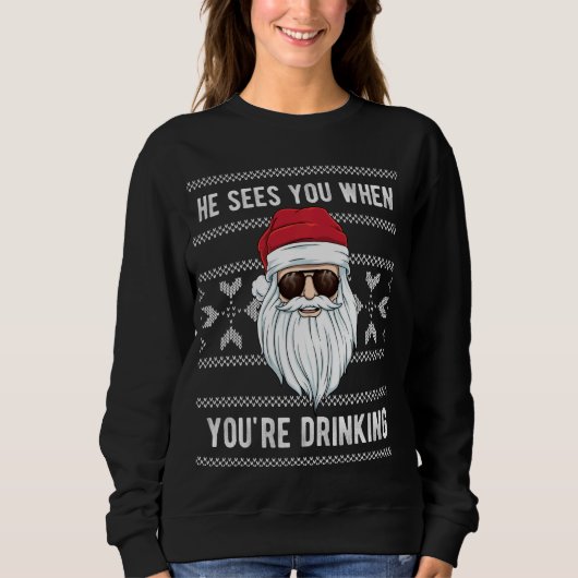 Zu Weihnachten sieht er dich, wenn du X trinkst Sweatshirt (Vorderseite)