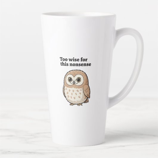 "Zu weise für diesen Unsinn" Design mit Eule Milchtasse (Rechts)