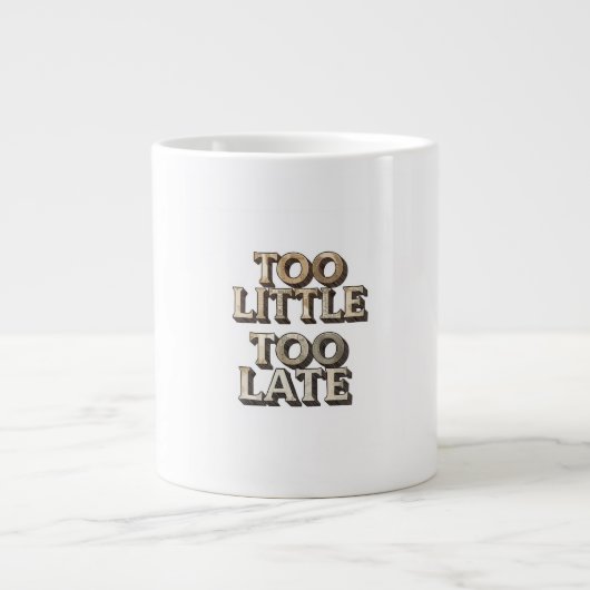Zu wenig, zu spät Jumbo-Tasse (Vorderseite)