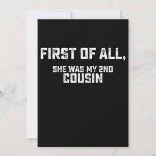 Zuallererst war sie mein zweiter Cousin Einladung