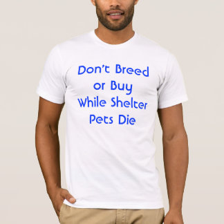 Züchten Sie nicht oder kaufen Sie, während T-Shirt