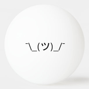 Zucken Sie Emoticon ¯ \ _(ツ) _/¯ Japaner Kaomo Tischtennisball