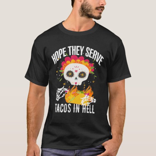 Zucker Schädel Ich hoffe, sie dienen Tacos in Hell T-Shirt (Vorderseite)