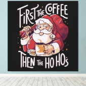 Zuerst der Kaffee dann das HOHO Leinwanddruck (Insitu (Holzboden))