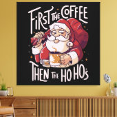 Zuerst der Kaffee dann das HOHO Leinwanddruck (Insitu (Wohnzimmer))