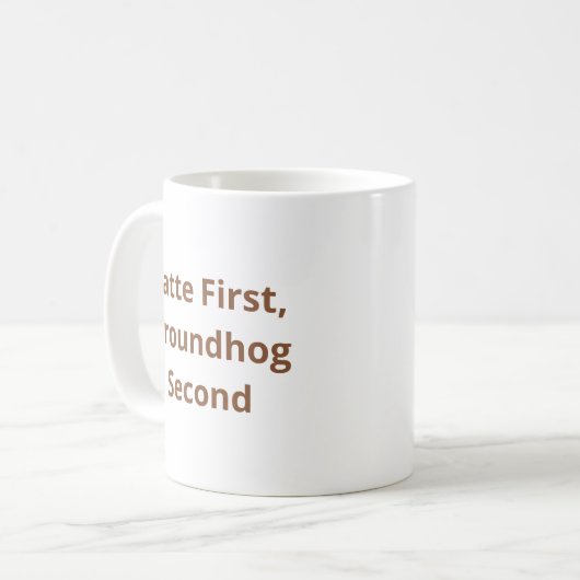 Zuerst Getränk, Groundhog zweitens Kaffeetasse (Vorderseite Links)