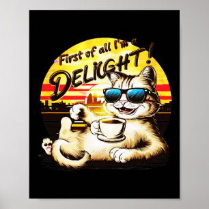 Zuerst I39m eine wunderschöne, sonnige Katze Poster