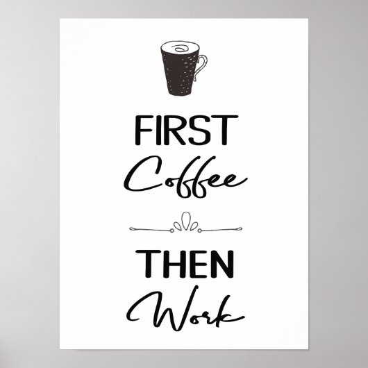 Zuerst Kaffee dann Arbeiten Typografie Büro Dekora Poster (Vorne)
