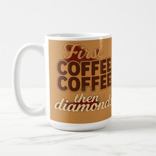 Zuerst Kaffee dann Diamanten Kaffeetasse (Links)