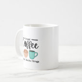 Zuerst Kaffee dann mache ich die Sachen, lustigen Kaffeetasse (Vorderseite Links)