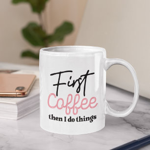 Zuerst Kaffee Dann mache ich Dinge, lustiger Kaffe Kaffeetasse