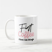 Zuerst Kaffee Dann mache ich Dinge, lustiger Kaffe Kaffeetasse (Links)