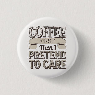 "Zuerst Kaffee, dann tue ich so, als würde ich mic Button