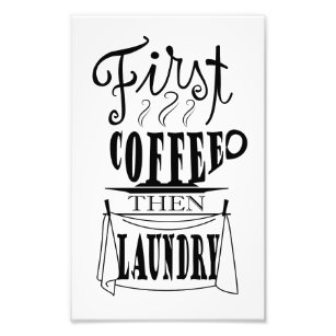 Zuerst Kaffee dann Wäsche kreatives Zitat Design Fotodruck