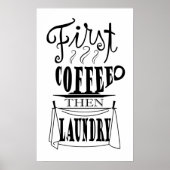 Zuerst Kaffee dann Wäsche kreatives Zitat Design Poster (Vorne)