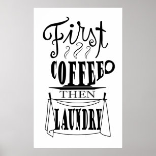 Zuerst Kaffee dann Wäsche kreatives Zitat Design Poster
