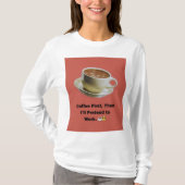 "Zuerst Kaffee, dann werde ich so tun, als würde i T-Shirt (Vorderseite)