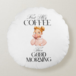 Zuerst mein Kaffee dann guten Morgen Runden Kissen