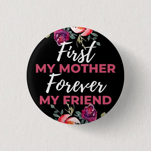 Zuerst meine Mutter für immer mein Freund Button (Vorderseite)