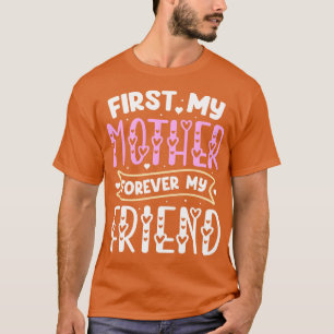 Zuerst meine Mutter für immer mein Freund T-Shirt