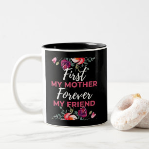 Zuerst meine Mutter, für immer meine Freundin Zweifarbige Tasse