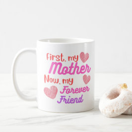 Zuerst meine Mutter, jetzt ewig Freund Kaffee Tass Kaffeetasse