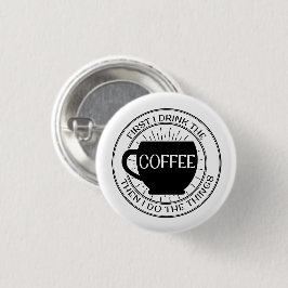 Zuerst trinke ich den Kaffee, dann, das ich Sachen Button