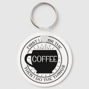 Zuerst trinke ich den Kaffee, dann, das ich Sachen Schlüsselanhänger