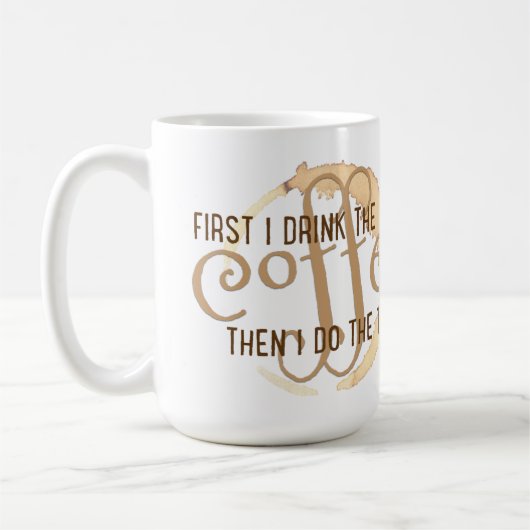 "Zuerst trinke ich den Kaffee, dann, das ich tue Kaffeetasse (Links)