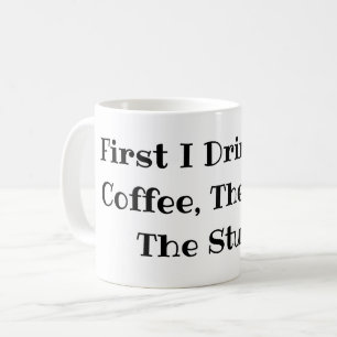 Zuerst trinke ich den Kaffee, dann mache ich das l Kaffeetasse